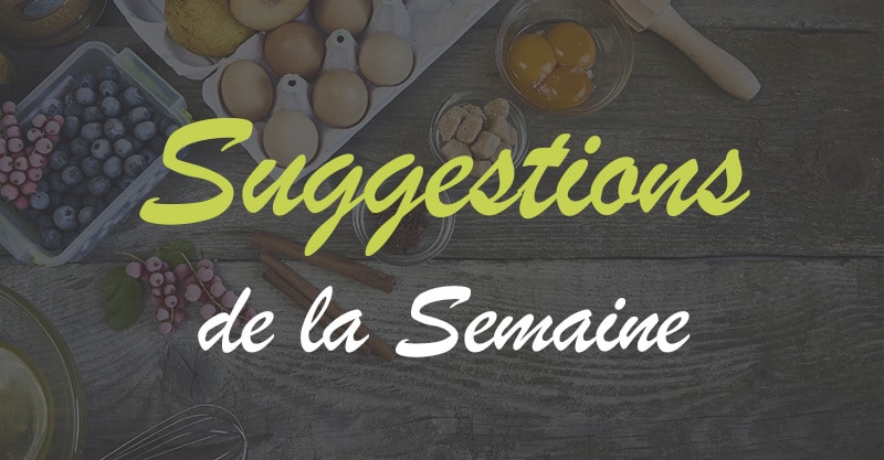 Suggestions de la semaine